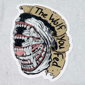 The Wolf You Fed Vinyl Sticker